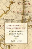 Colony of New Netherland A Dutch Settlement in Seventeenth-Century America  9780801475160 Front Cover
