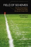 Field of Schemes How the Great Stadium Swindle Turns Public Money into Private Profit 2nd 9780803260160 Front Cover