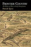 Frontier Country: The Politics of War in Early Pennsylvania  9780812224160 Front Cover