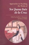 Approaches to Teaching the Works of Sor Juana Inï¿½s de la Cruz  9780873528160 Front Cover