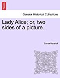 Lady Alice; or, two sides of a Picture 2011 9781240903160 Front Cover