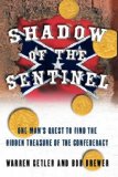 Shadow of the Sentinel One Man's Quest to Find the Hidden Treasure of the Confederacy 2008 9781416591160 Front Cover