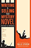 Writing and Selling Your Mystery Novel: The Complete Guide to Mystery, Suspense, and Crime  9781440347160 Front Cover