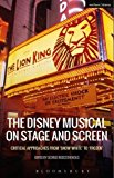 Disney Musical on Stage and Screen Critical Approaches from 'Snow White' To 'Frozen'  9781474234160 Front Cover