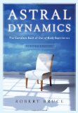 Astral Dynamics The Complete Book of Out-Of-Body Experiences 2009 9781571746160 Front Cover