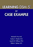 Learning DSM-5ï¿½ by Case Example  9781615370160 Front Cover
