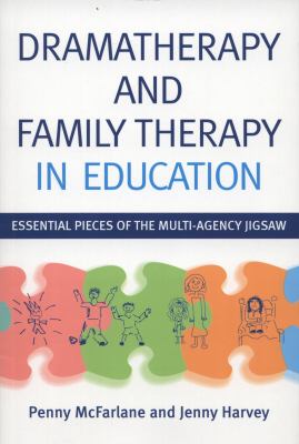 Dramatherapy and Family Therapy in Education Essential Piece of the Multi-Agency Jigsaw 2012 9781849052160 Front Cover