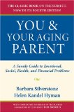 You and Your Aging Parent A Family Guide to Emotional, Social, Health, and Financial Problems 4th 2008 9780195313161 Front Cover