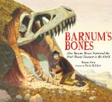 Barnum's Bones How Barnum Brown Discovered the Most Famous Dinosaur in the World cover art