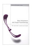 Adult Attachment and Couple Psychotherapy The 'Secure Base' in Practice and Research  9780415224161 Front Cover