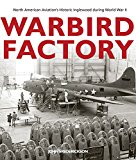 Warbird Factory North American Aviation in World War II  9780760348161 Front Cover
