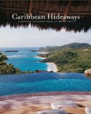 Caribbean Hideaways Discovering Enchanting Rooms and Private Villas 2013 9780789327161 Front Cover