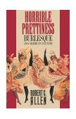 Horrible Prettiness Burlesque and American Culture  9780807843161 Front Cover