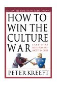 How to Win the Culture War A Christian Battle Plan for a Society in Crisis cover art