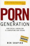Porn Generation How Social Liberalism Is Corrupting Our Future cover art