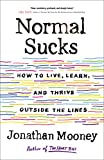 Normal Sucks How to Live, Learn, and Thrive, Outside the Lines  9781250190161 Front Cover