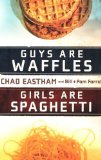 Guys Are Waffles, Girls Are Spaghetti 2009 9781400315161 Front Cover