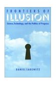 Frontiers of Illusion Science, Technology, and the Politics of Progress cover art