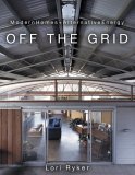 Off the Grid Modern Homes + Alternative Energy 2005 9781586855161 Front Cover