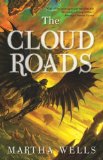 Cloud Roads Volume One of the Books of the Raksura 2011 9781597802161 Front Cover