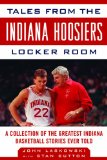 Tales from the Indiana Hoosiers Locker Room A Collection of the Greatest Indiana Basketball Stories Ever Told cover art