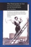 Destruction of Art Iconoclasm and Vandalism since the French Revolution  9781861893161 Front Cover