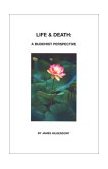 Life and Death : A Buddhist Perspective 2002 9781929159161 Front Cover