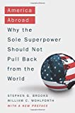 America Abroad Why the Sole Superpower Should Not Pull Back from the World  9780190692162 Front Cover