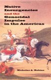 Native Insurgencies and the Genocidal Impulse in the Americas 2005 9780253346162 Front Cover