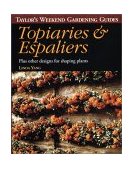 Taylor's Weekend Gardening Guide to Topiaries and Espaliers Plus Other Designs for Shaping Plants  9780395875162 Front Cover