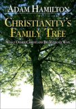 Christianity's Family Tree Participant's Guide What Other Christians Believe and Why cover art