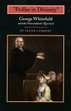 Pedlar in Divinity George Whitefield and the Transatlantic Revivals, 1737-1770 cover art