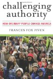 Challenging Authority How Ordinary People Change America