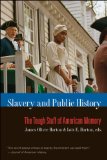 Slavery and Public History The Tough Stuff of American Memory