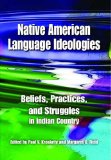 Native American Language Ideologies Beliefs, Practices, and Struggles in Indian Country cover art