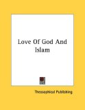 Love of God and Islam 2006 9781430427162 Front Cover