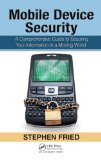 Mobile Device Security A Comprehensive Guide to Securing Your Information in a Moving World cover art