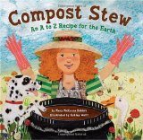 Compost Stew An a to Z Recipe for the Earth 2010 9781582463162 Front Cover