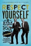 Respect Yourself Stax Records and the Soul Explosion  9781608194162 Front Cover