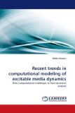 Recent Trends in Computational Modeling of Excitable Media Dynamics 2010 9783838393162 Front Cover