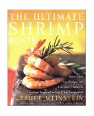 Ultimate Shrimp Book More Than 650 Recipes for Everyone's Favorite Seafood Prepared in Every Way Imaginable 2002 9780060934163 Front Cover