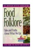Food Folklore Tales and Truths about What We Eat 1999 9780471347163 Front Cover