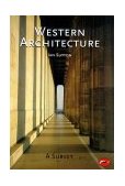 Western Architecture A Survey from Ancient Greece to the Present 1999 9780500203163 Front Cover