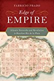 Edge of Empire Atlantic Networks and Revolution in Bourbon Rï¿½o de la Plata 1st 9780520285163 Front Cover