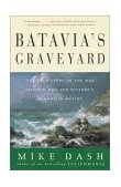 Batavia's Graveyard The True Story of the Mad Heretic Who Led History's Bloodiest Mutiny cover art