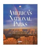 America's National Parks The Spectacular Forces That Shaped Our Treasured Lands  9780789480163 Front Cover