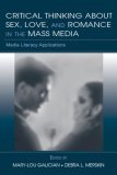 Critical Thinking about Sex, Love, and Romance in the Mass Media Media Literacy Applications cover art
