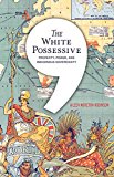White Possessive Property, Power, and Indigenous Sovereignty  9780816692163 Front Cover