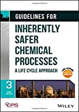 Guidelines for Inherently Safer Chemical Processes A Life Cycle Approach 3rd 9781119529163 Front Cover