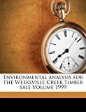 Environmental Analysis for the Weeksville Creek Timber Sale 2010 9781172551163 Front Cover